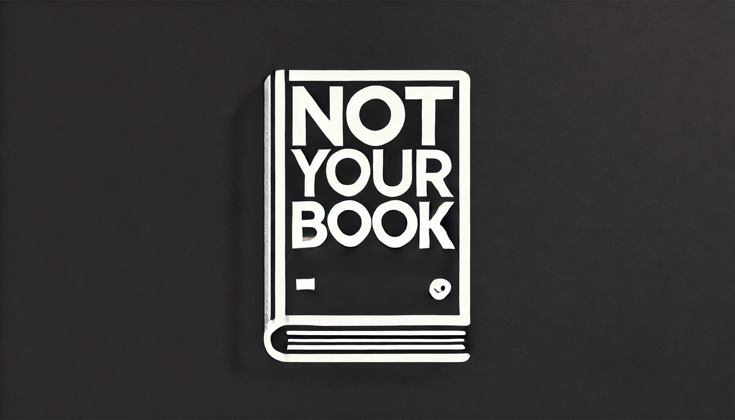 NOT YOUR BOOK